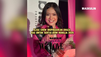 Elisa Chew Inspirasikan Shaza Bae Untuk Sertai Dewi Remaja 2025