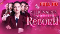 Billionaire's Daughter Reborn #Full Movie