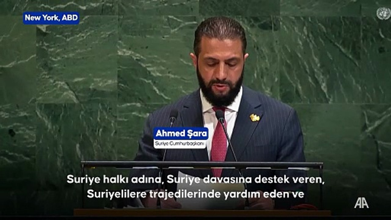 Suriye Cumhurbaşkanı Ahmed Şara, Suriye halkına destek veren Türkiye ile diğer ülkelere BM kürsüsünden teşekkür etti