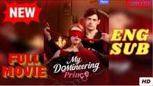 🧡🍏 🔥 My Domineering Prince - Full 2025