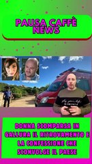 Donna scomparsa in Gallura il ritrovamento e la confessione che sconvolge il paese