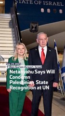 Netanyahu Says Will Condemn Palestinian State Recognition At UN