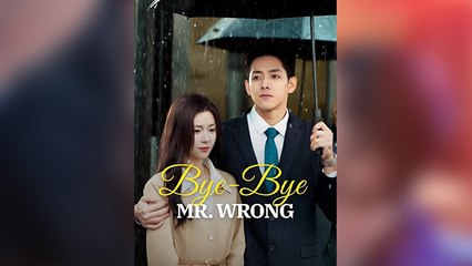 Bye-Bye, Mr. Wrong - (2025) Full Movie | HD | English Sub