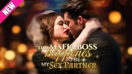 THE MAFIA BOSS HAPPENS TO BE MY SEX PARTNER - FULL MOVIES ENGLISH SUB