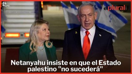 Netanyahu insiste en que el Estado palestino "no sucederá" y condena a a los países lo reconocen