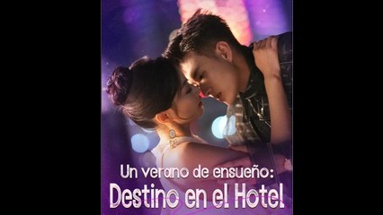 Un verano de ensueño Destino en el Hotel Completa en Español