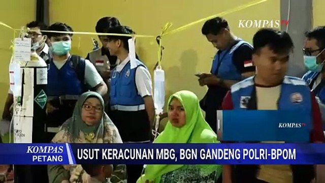 Usut Kasus Keracunan MBG, BGN Gandeng Polri-BPOM hingga Tutup SPPG Bermasalah | KOMPAS PETANG