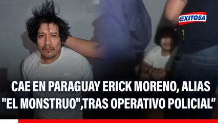 Cae en Paraguay Erick Moreno, alias "El Monstruo", tras operativo policial