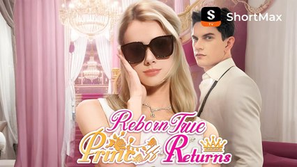 Reborn True Princess Returns - Watch the full episode on the ShortMax app