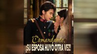 Comandante, ¡Su Esposa Huyó Otra Vez! (Doblado) Episodio Completo