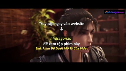 Thần Mộ Tập 54 Vietsub Thuyết Minh Tiếng Việt