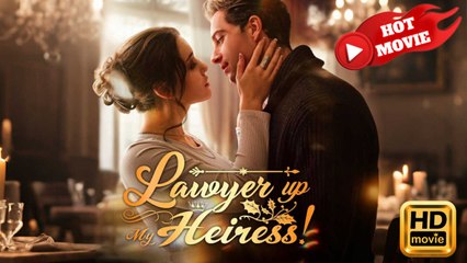 Lawyer up, My Heiress full short drama