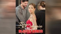 Begin Again With The Rejected Heiress Full Movie
