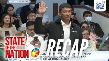 State of the Nation: RECAP - Tagahatid ng 'basura'?; Idinawit sa pangongomisyon; atbp.
