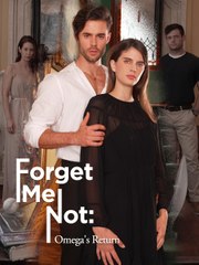 FORGET ME NOT  OMEGA'S RETURN