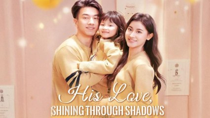 His Love, Shining Through Shadows - Full Movie