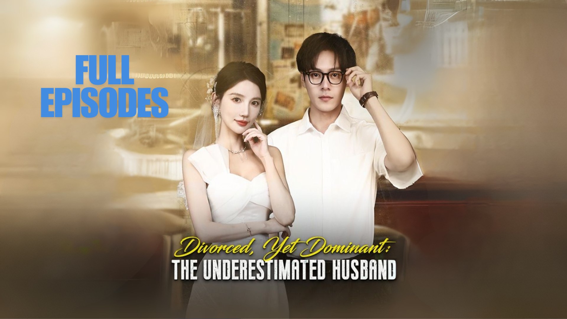 Divorced, Yet Dominant - The Underestimated Husband Engsub Full Movie