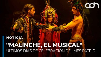 "Malinche, El Musical" últimos días de la celebración del mes patrio