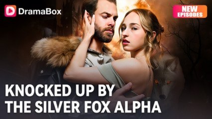 Knocked Up by the Silver Fox Alpha - FULL MOVIES ENGLISH SUB