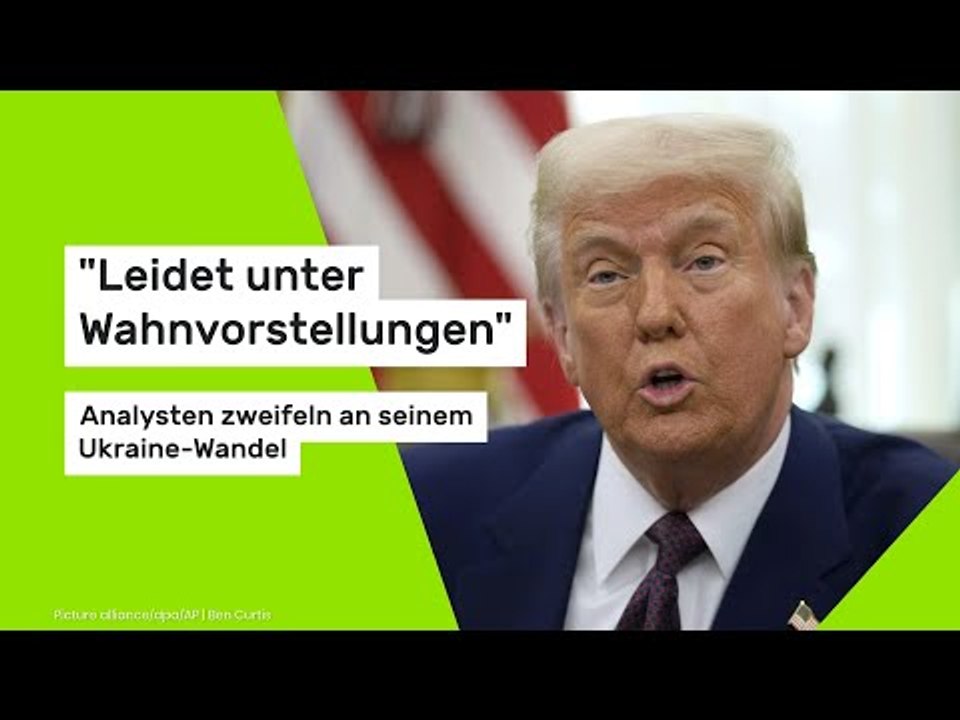 'Leidet unter Wahnvorstellungen' - Analysten zweifeln an seinem Ukraine-Wandel