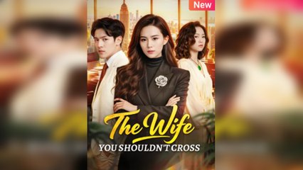 The Wife You Shouldn't Cross Engsub