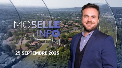 Moselle Info, l'intégrale du 25 septembre 2025