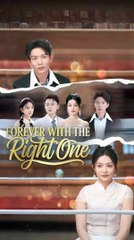 forever with the right one chinese drama
