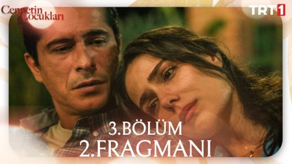 Cennetin Çocukları 3. Bölüm 2. Fragmanı