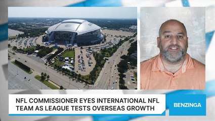 NFL Commissioner Eyes International NFL Team As League Tests Overseas Growth