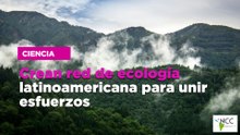 Crean red de ecología latinoamericana para unir esfuerzos