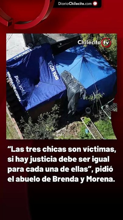 “Las tres chicas son víctimas, si hay justicia debe ser igual para cada una de ellas”, pidió el abuelo de Brenda y Morena.