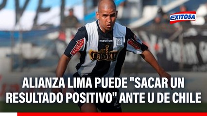 Alianza Lima puede "sacar un resultado positivo" ante U de Chile, afirma Edgar González