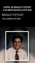 Le message de Bradley Fetchet depuis la tour sud du World Trade Center