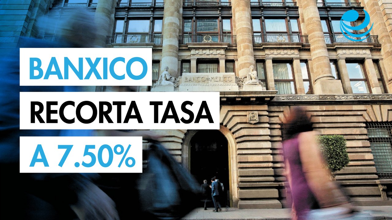 Banxico recorta 25 puntos base la tasa de interés a 7.50%