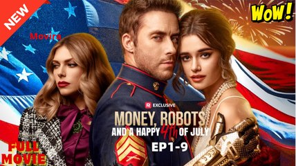 Money, Robots, and a Happy 4th of July (2025) - FULL - Reelshort