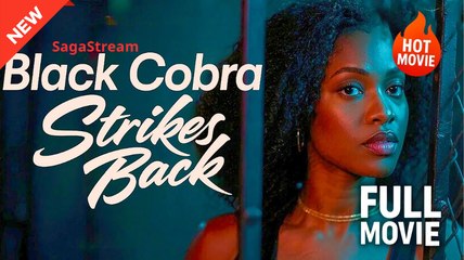 [Hot Drama] Black Cobra Strikes Back - Full Movie (2025)