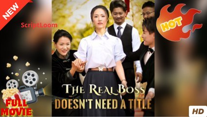 [Hot Drama] The Real Boss Doesn't Need a Title - Full Movie (2025)