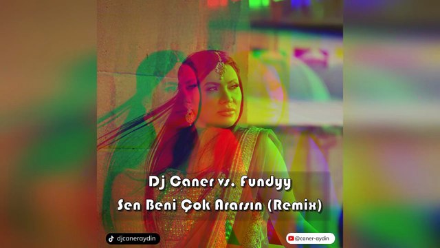 Dj Caner vs. Fundyy - Sen Beni Çok Ararsın (Remix)