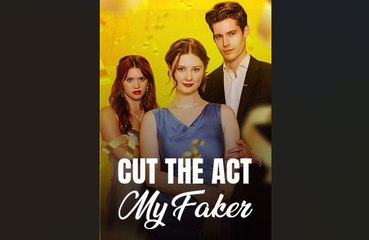 Cut The Act My Faker (2025) | Full English Subbed Drama 🎭