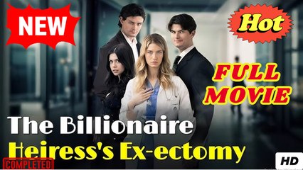🧡🍏 🔥 The Billionaire Heiress's Ex-ectomy dailymotion