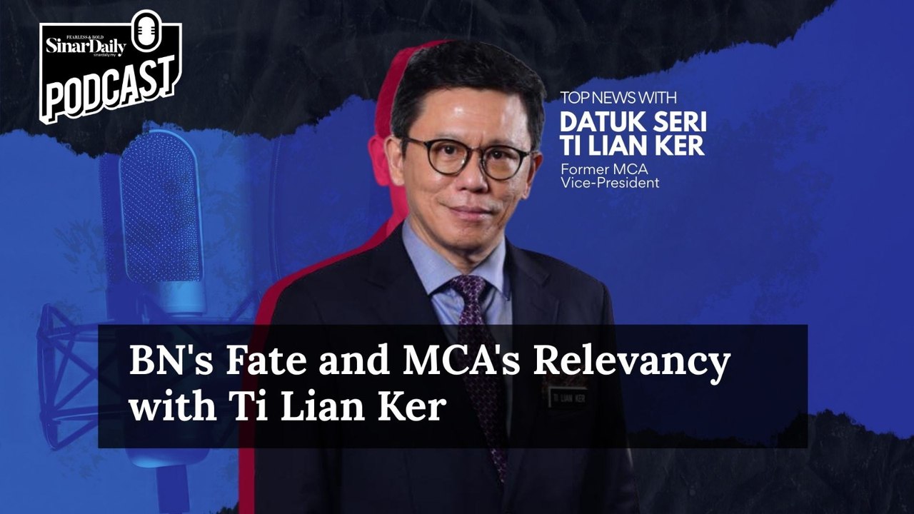 [TOP NEWS PODCAST] BN's Fate and MCA's Relevancy with Ti Lian Ker