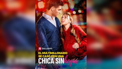 El multimillonario se casó con una chica sin hogar Completo En Español