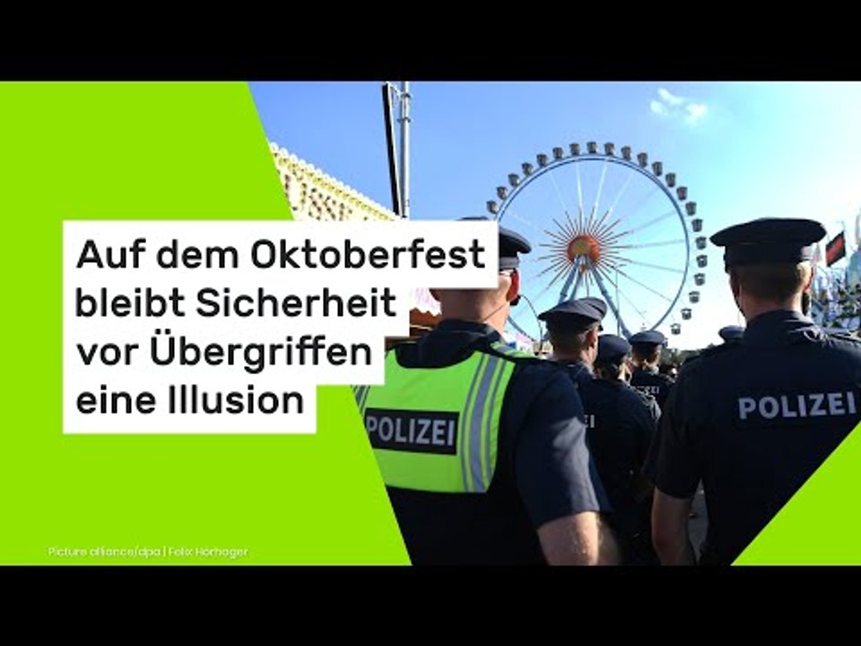 Auf dem Oktoberfest bleibt Sicherheit vor Übergriffen eine Illusion