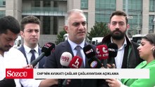 CHP'nin avukatı Çağlar Çağlayan'dan açıklama
