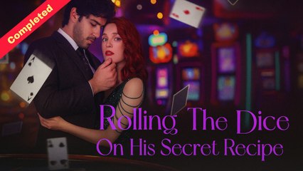 [Relationship Drama] Rolling The Dice On His Secret Recipe (Completed) Movie 2025