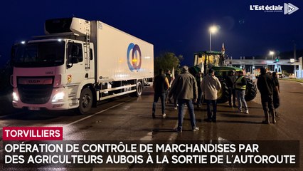 Opération de contrôle de marchandises par des agriculteurs aubois à la sortie de l’autoroute ce vendredi à Torvilliers
