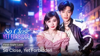 So Close Yet Forbidden