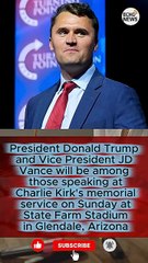 President Donald Trump and Vice President JD Vance will be among those speaking at Charlie Kirk's