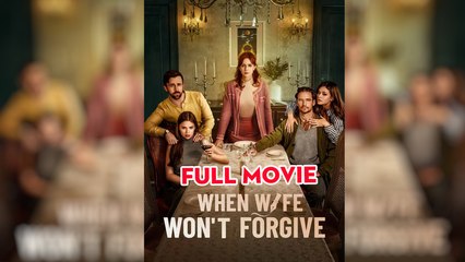 When Wife Won't Forgive