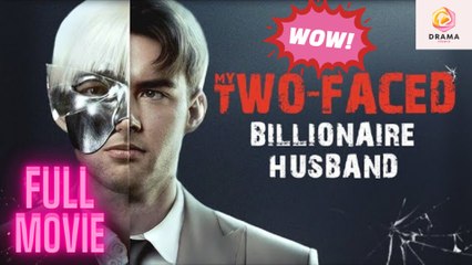 [New] My Two Faced Billionaire Husband - Full Movie Drama Hub